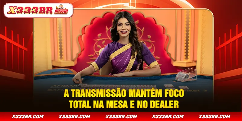 A transmissão mantém foco total na mesa e no dealer