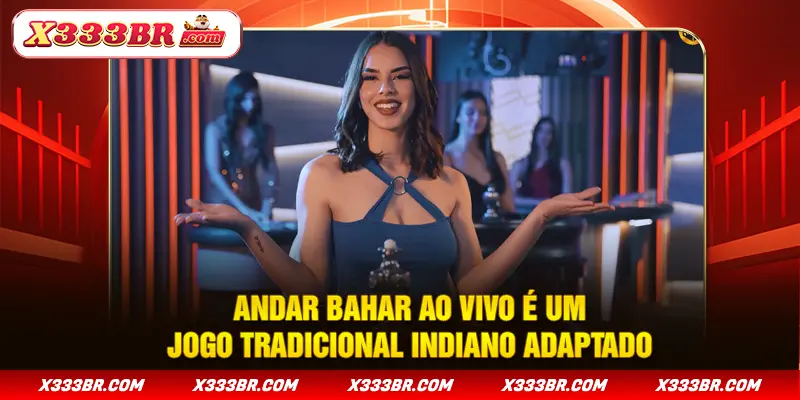 Andar bahar ao vivo é um jogo tradicional indiano adaptado