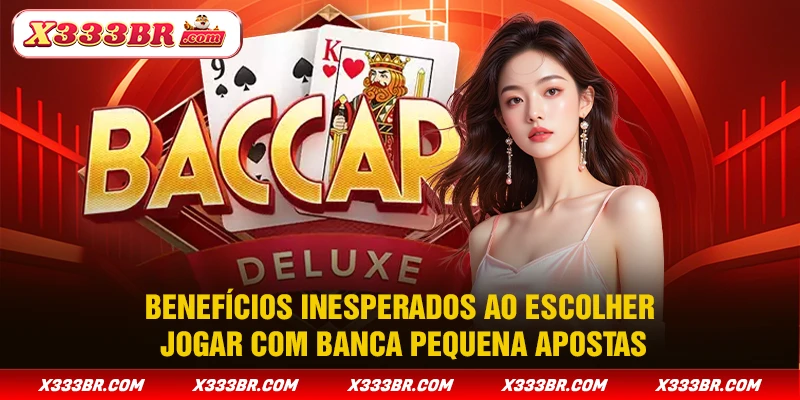 Benefícios inesperados ao escolher jogar com banca pequena apostas