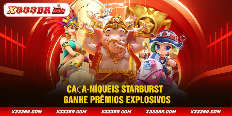 Caça-Níqueis Starburst - Ganhe Prêmios Explosivos