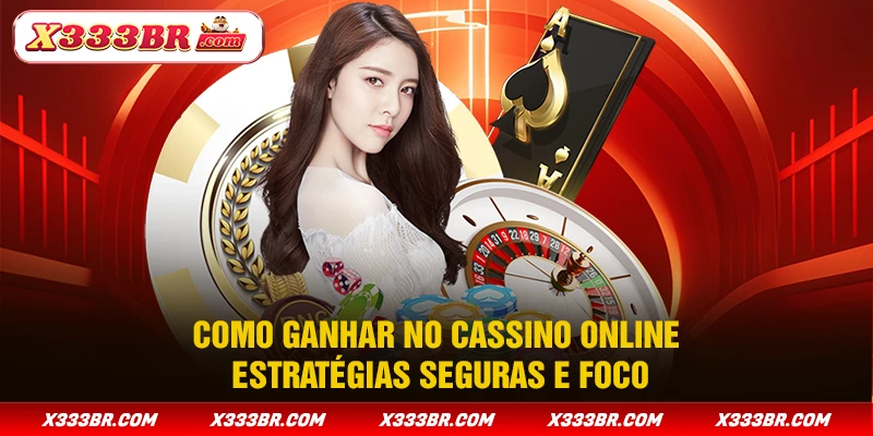 Como Ganhar No Cassino Online - Estratégias Seguras E Foco