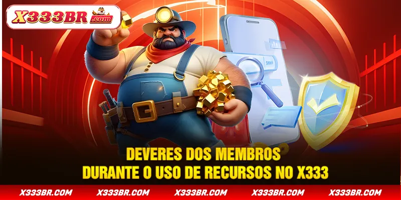 Deveres dos membros durante o uso de recursos no X333