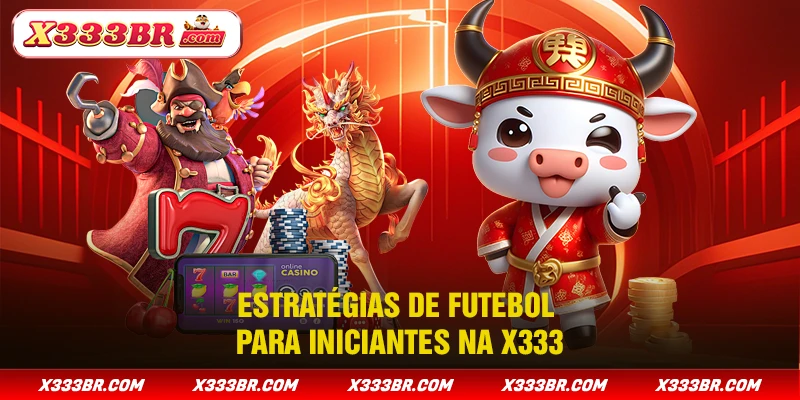 Estratégias de futebol para iniciantes na X333