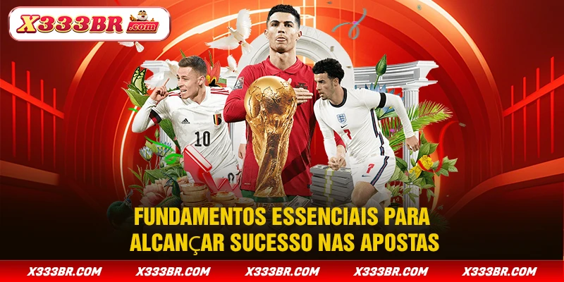 Fundamentos essenciais para alcançar sucesso nas apostas