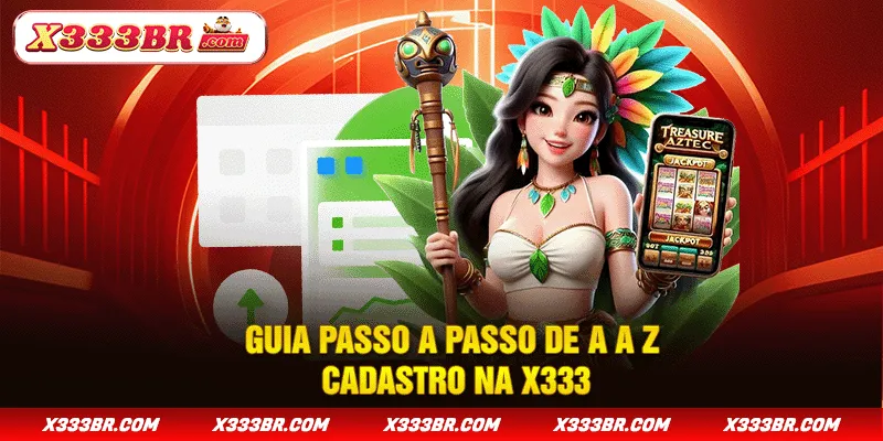 Guia passo a passo de A a Z cadastro na X333