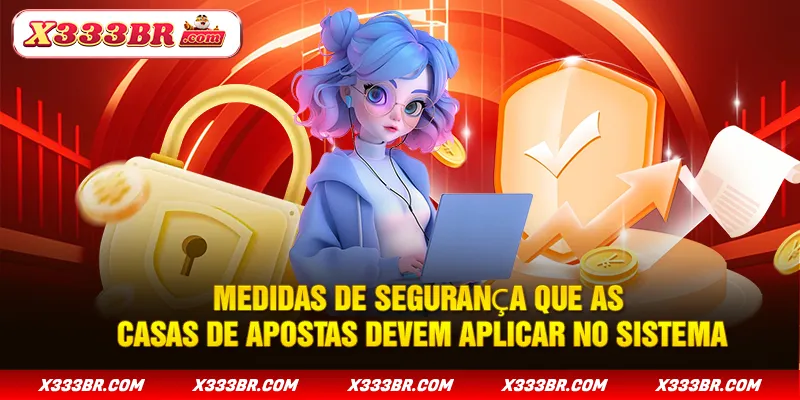 Medidas de segurança que as casas de apostas devem aplicar no sistema