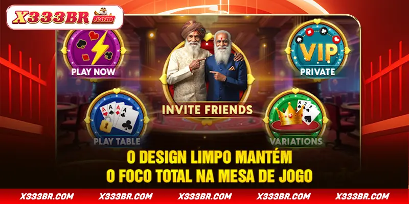 O design limpo mantém o foco total na mesa de jogo