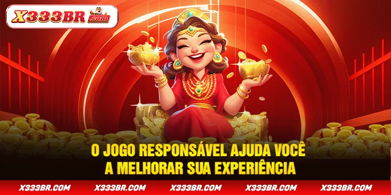 O jogo responsável ajuda você a melhorar sua experiência