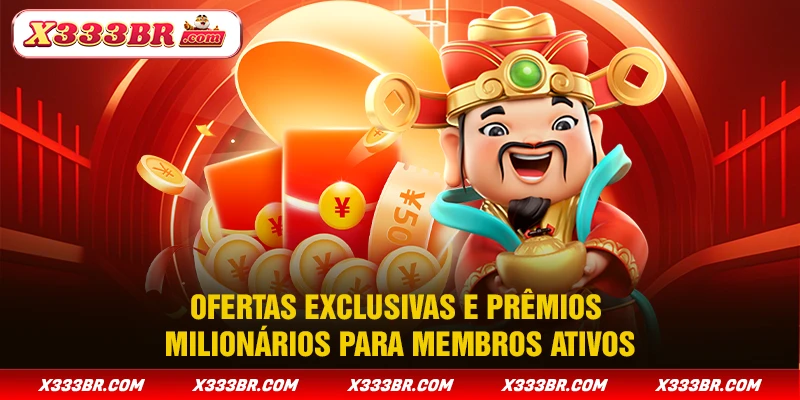 Ofertas exclusivas e prêmios milionários para membros ativos