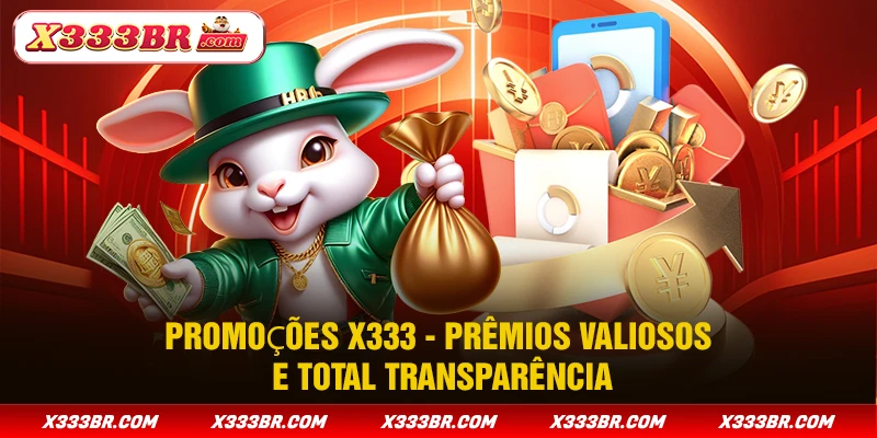 Promoções X333 - Prêmios valiosos e total transparência