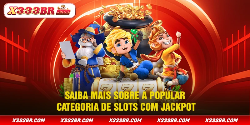 Saiba mais sobre a popular categoria de Slots com jackpot